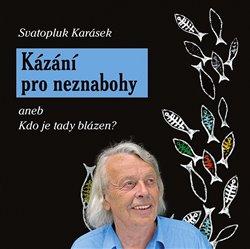 Kniha: Kázání pro neznabohy - Karásek, Svatopluk