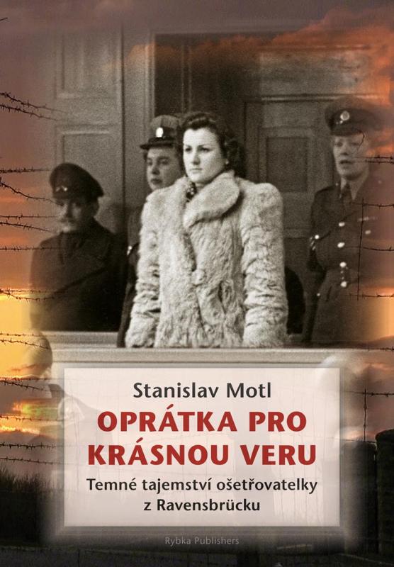 Kniha: Oprátka pro krásnou Veru - Temné tajemství ošetřovatelky z Ravensbrücku - Motl Stanislav