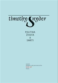 Kniha: Politika života a smrti - Timothy Snyder