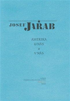 Kniha: Amerika u nás a v nás - Jařab, Josef