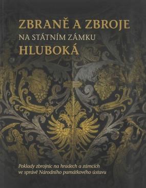 Kniha: Zbraně a zbroje na státním zámku Hluboká - Petr Czajkowski