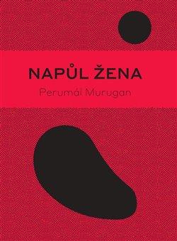 Kniha: Napůl žena - Murugan, Perumál