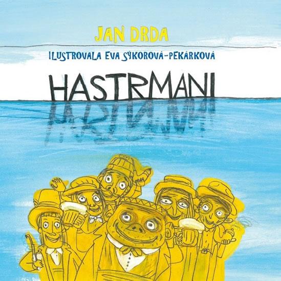 Kniha: Hastrmani - Veselá pohádka o tom, že obojživelná láska vody přenáší - Drda Jan