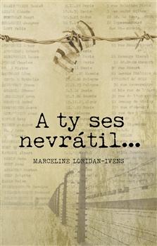 Kniha: A ty ses nevrátil… - Marceline Loridan-Ivens