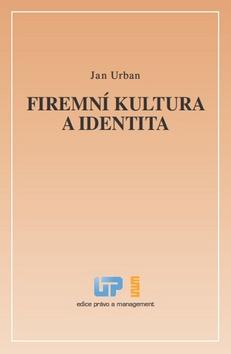 Kniha: Firemní kultura a identita - Jan Urban