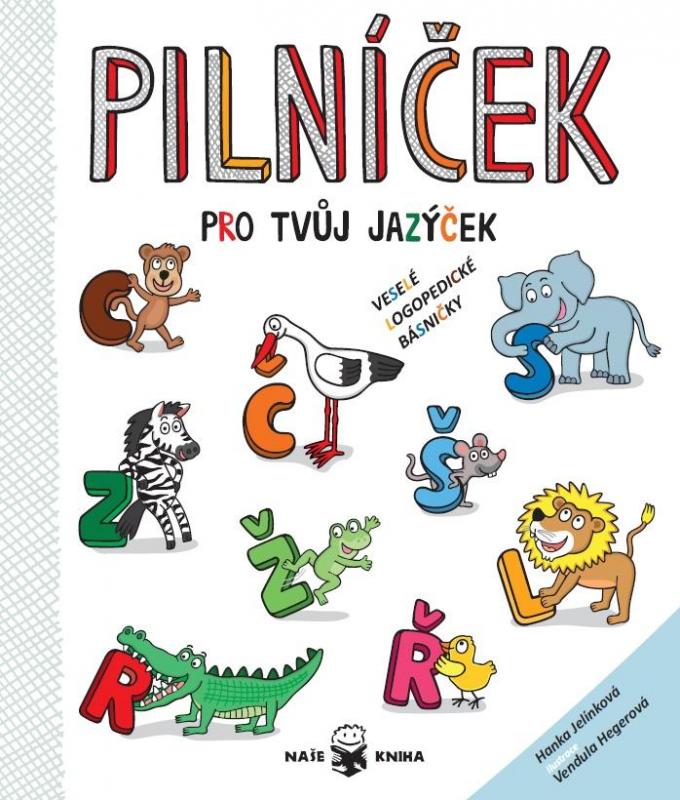 Kniha: Pilníček pro tvůj jazýček - Veselé logopedické básničky pro děti od 4 do 10 let - Jelínková Hanka