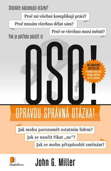 Kniha: OSO! - Opravdu Správná Otázka! - Miller John G.