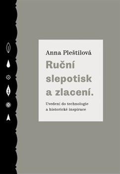 Kniha: Ruční slepotisk a zlacení - Pleštilová, Anna