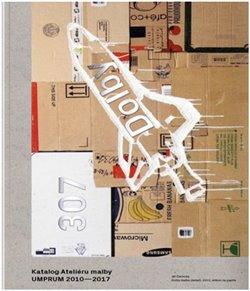 Kniha: Dolby 307 - Katalog Ateliéru malby UMPRUM 2010–2017 - Skopalová, Eva