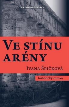 Kniha: Ve stínu arény - Ivana Špičková