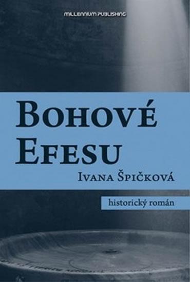 Kniha: Bohové Efesu - Špičková Ivana
