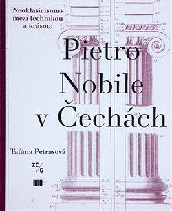 Kniha: Pietro Nobile (1776–1854) v Čechách - Petrasová, Taťána