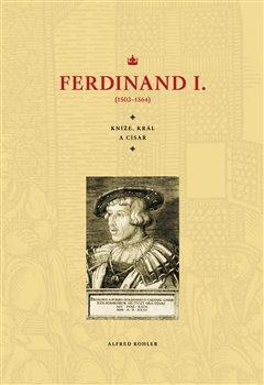 Kniha: Ferdinand I. - Kohler, Alfred