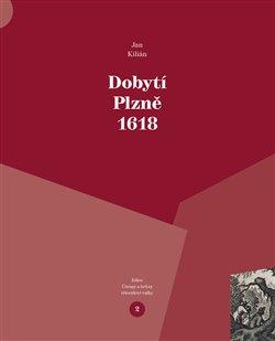 Kniha: Dobytí Plzně 1618 - Kilián, Jan