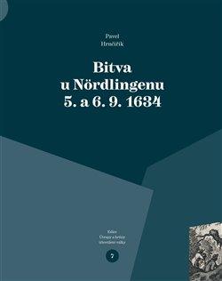 Kniha: Bitva u Nördlingenu 5. a 6. 9. 1634 - Hrnčiřík, Pavel