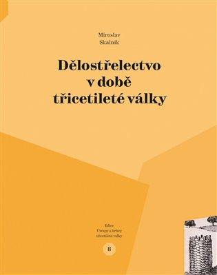 Kniha: Dělostřelectvo v době třicetileté války - Skalník, Miroslav