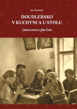 Kniha: Doudlebsko v kuchyni a u stolu - Šimánek, Jan