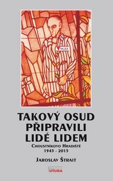 Kniha: Takový osud připravili lidé lidem - Jaroslav Štrait