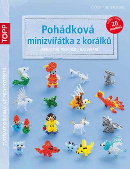 Kniha: TOPP Pohádková minizvířátka z korálků japonskou technikou navlékání - Brüning Christiane