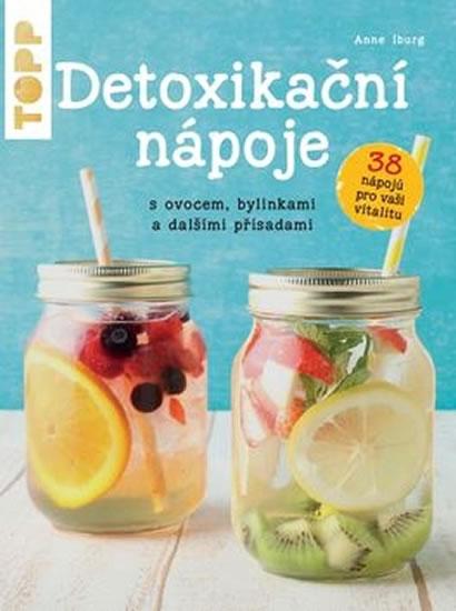 Kniha: TOPP Detoxikační nápoje s ovocem, bylinkami a dalšími přísadami - Iburg Anne