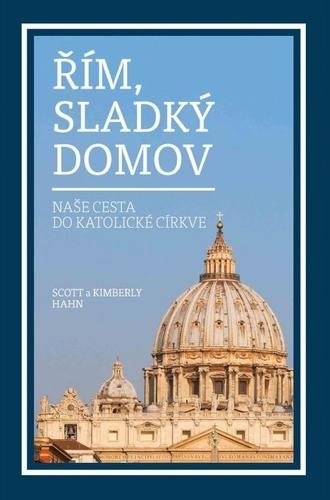 Kniha: Řím, sladký domov - Scott Hahn