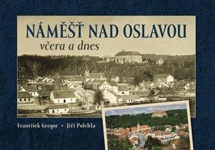 Kniha: Náměšť nad Oslavou včera a dnes - Gregor, František