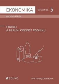 Ekonomika pro střední školy - Cvičebnice 5 - Prodej a hlavní činnost podniku