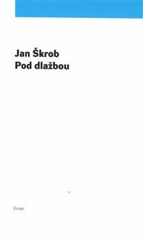 Kniha: Pod dlažbou - Škrob, Jan