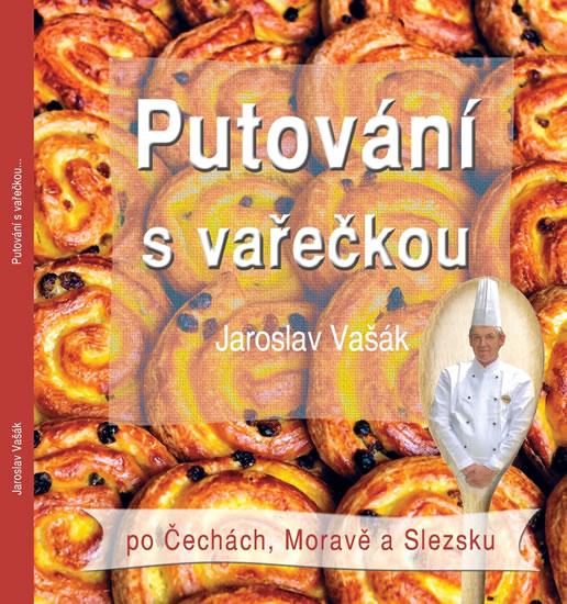 Kniha: Putování s vařečkou po Čechách, Moravě a Slezsku - Vašák Jaroslav