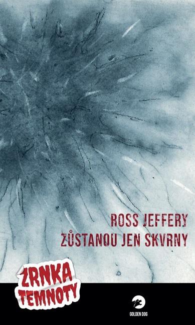 Kniha: Zůstanou jen skvrny - Ross Jeffery