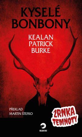 Kniha: Kyselé bonbony - Zrnka temnoty 7 - Burke Kealan Patrick