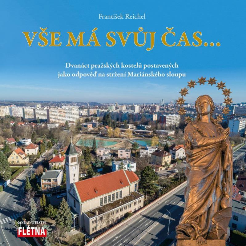 Kniha: Vše má svůj čas... - Dvanáct pražských kostelů postavených jako odpověď na stržení Mariánského sloupu - Reichel František