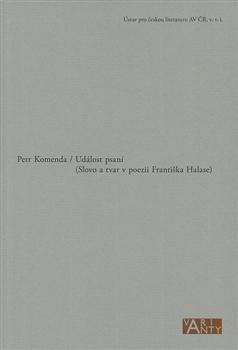 Kniha: Událost psaní (Slovo a tvar v poezii Františka Halase) - Petr Komenda