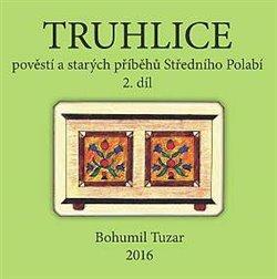 Kniha: Truhlice pověstí a starých příběhů Středního Polabí II. - Tuzar, Bohumil