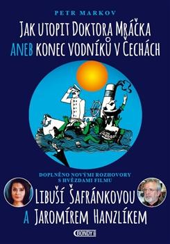 Kniha: Jak utopit doktora Mráčka aneb Konec vodníků v Čechách - Petr Markov