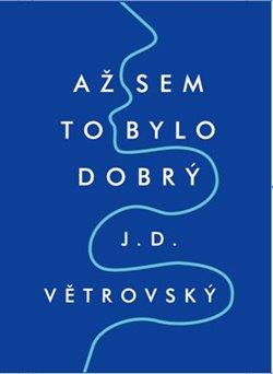 Kniha: Až sem to bylo dobrý - Větrovský, J.D.
