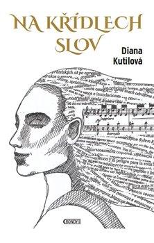 Kniha: Na křídlech slov - Kutilová, Diana