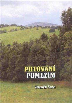 Kniha: Putování pomezím - Susa, Zdeněk