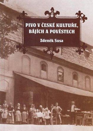 Kniha: Pivo v české kultuře, bájích a pověstech - Susa, Zdeněk