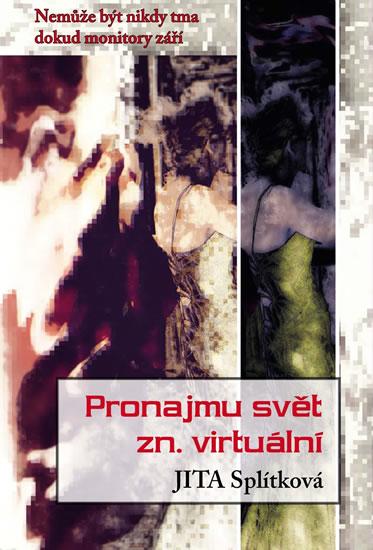 Kniha: Pronajmu svět zn. virtuální - Splítková Jita