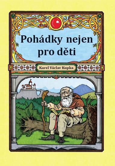 Kniha: Pohádky nejen pro děti - Kupka Karel Václav