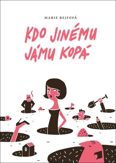 Kniha: Kdo jinému jámu kopá - Rejfová Marie