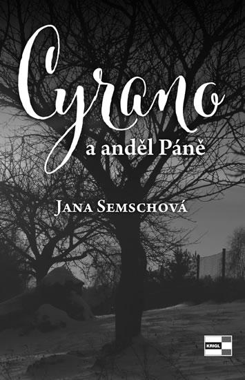 Kniha: Cyrano a anděl Páně - Semschová Jana