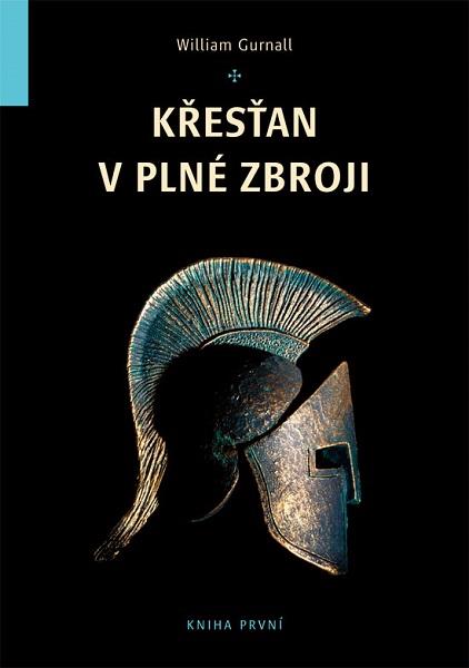 Kniha: Křesťan v plné zbroji - Kniha první - William Gurnall