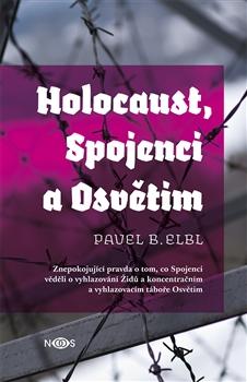 Kniha: Holocaust, Spojenci a Osvětim - Pavel B. Elbl