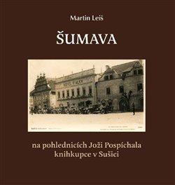 Kniha: Šumava - Leiš, Martin