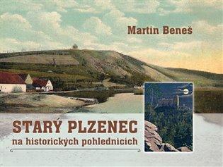 Kniha: Starý Plzenec na historických pohlednicích - Beneš, Martin