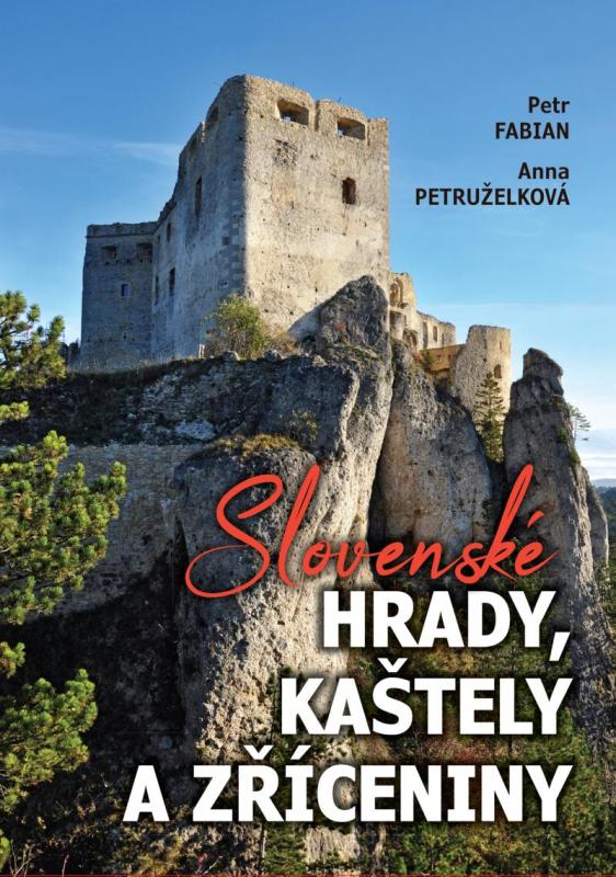 Kniha: Slovenské hrady, kaštely a zříceniny - Fabian Petr