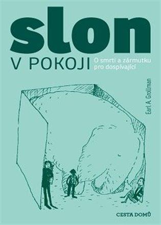 Kniha: Slon v pokoji - O smrti a zármutku pro dospívající - Grollman Earl A.