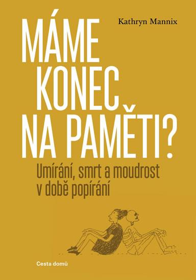 Kniha: Máme konec na paměti? - Umírání, smrt a - Mannix Kathryn